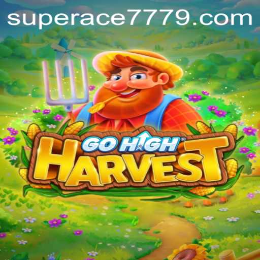 Exploring GoHighHarvest: Unveiling the Adventure of SUPERACE777